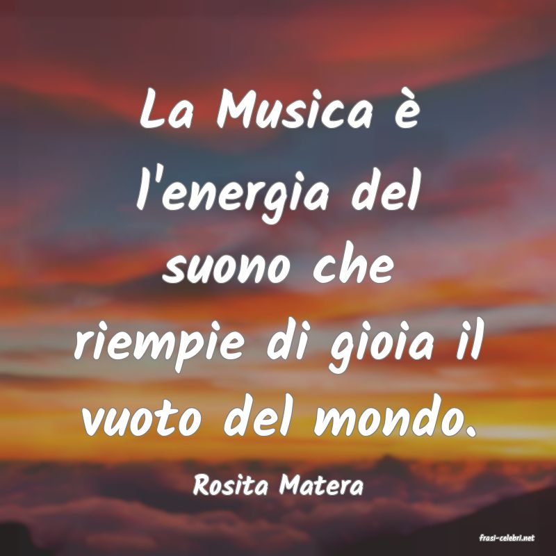 frasi di  Rosita Matera
