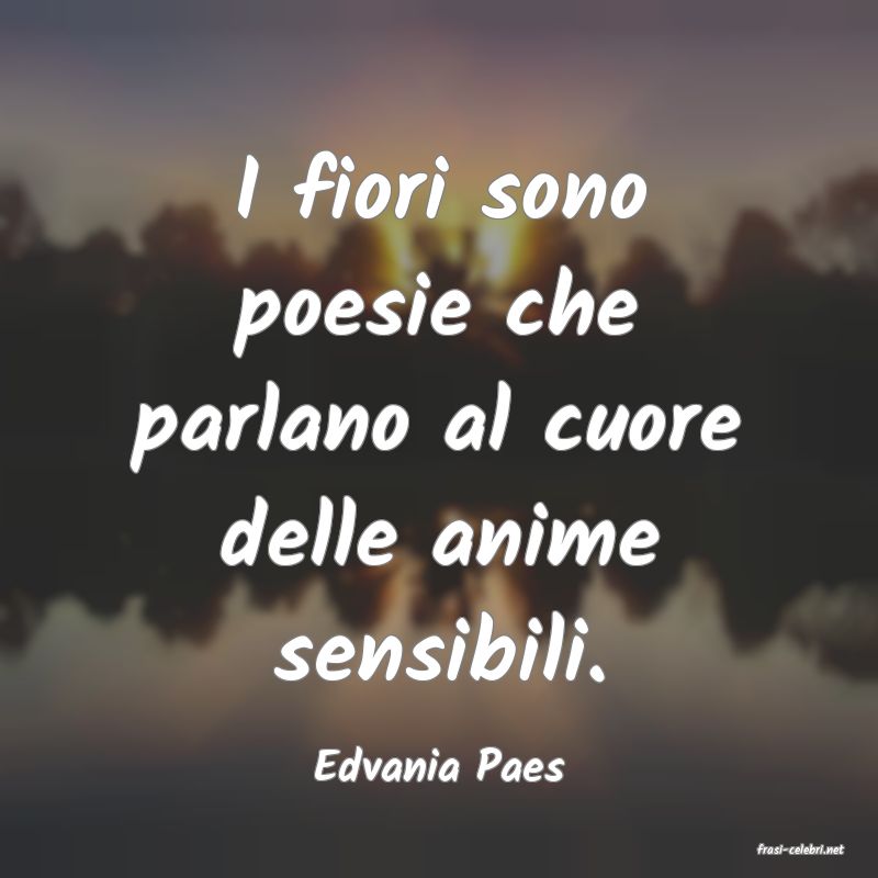 frasi di  Edvania Paes
