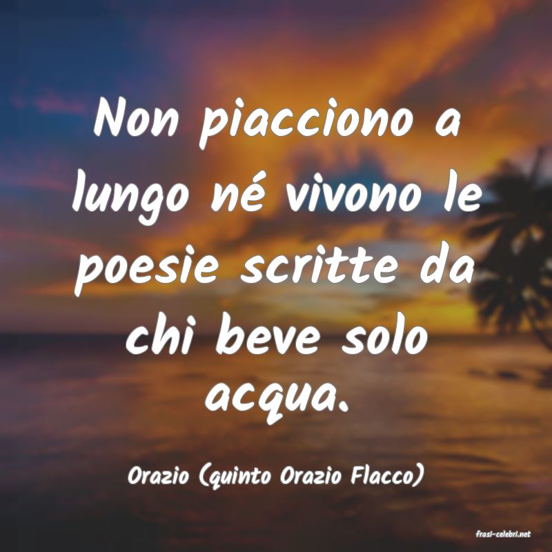 frasi di  Orazio (quinto Orazio Flacco)
