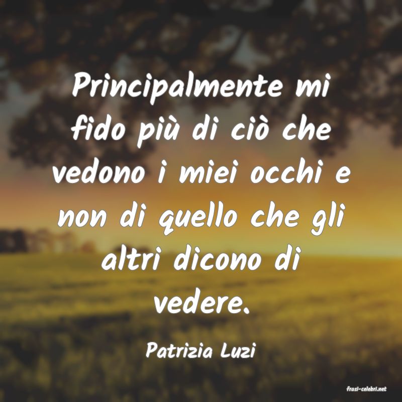 frasi di  Patrizia Luzi
