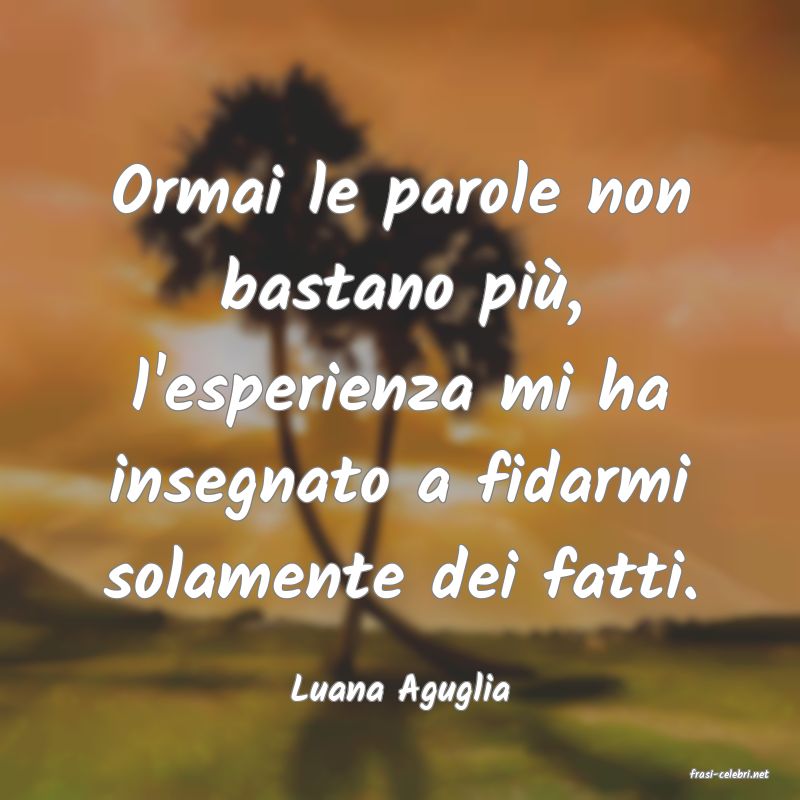 frasi di  Luana Aguglia
