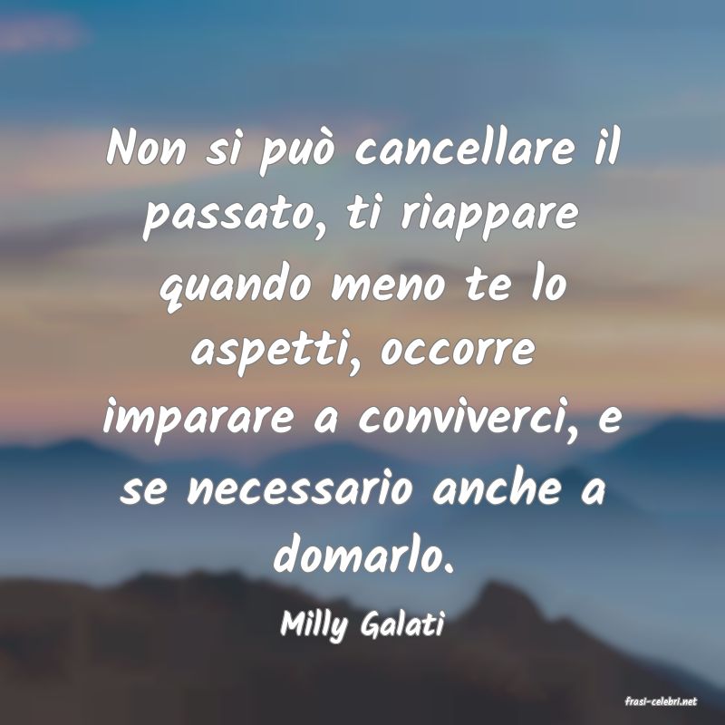 frasi di  Milly Galati
