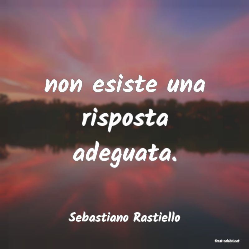 frasi di  Sebastiano Rastiello

