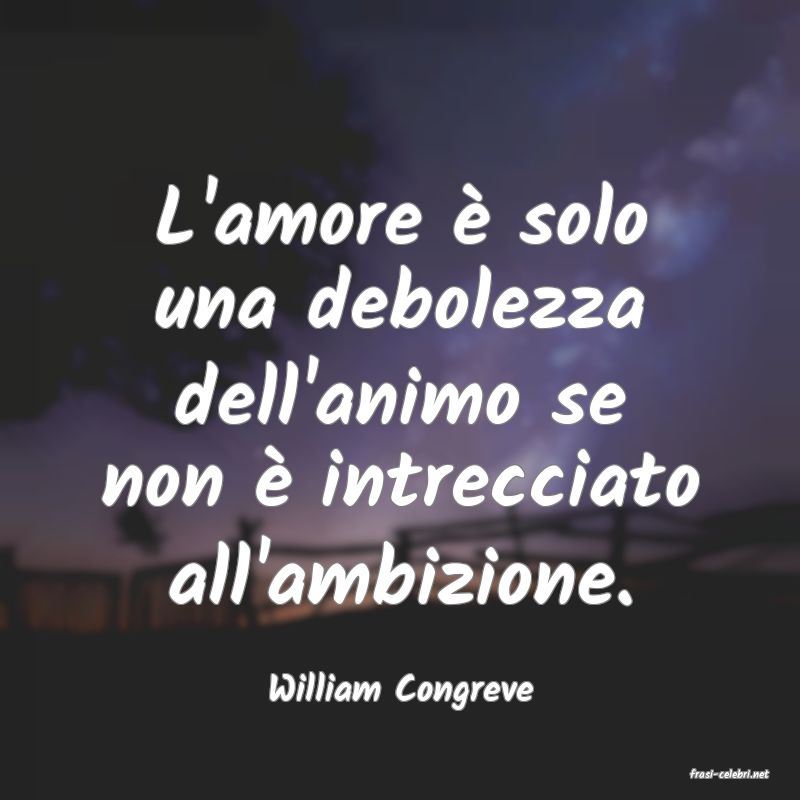 frasi di  William Congreve
