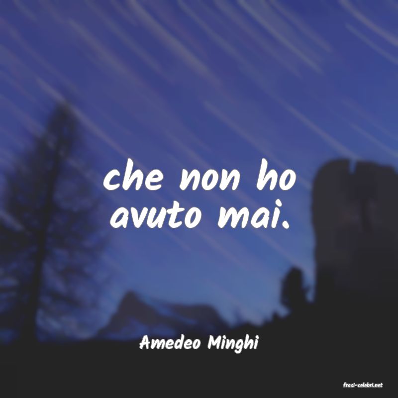 frasi di  Amedeo Minghi
