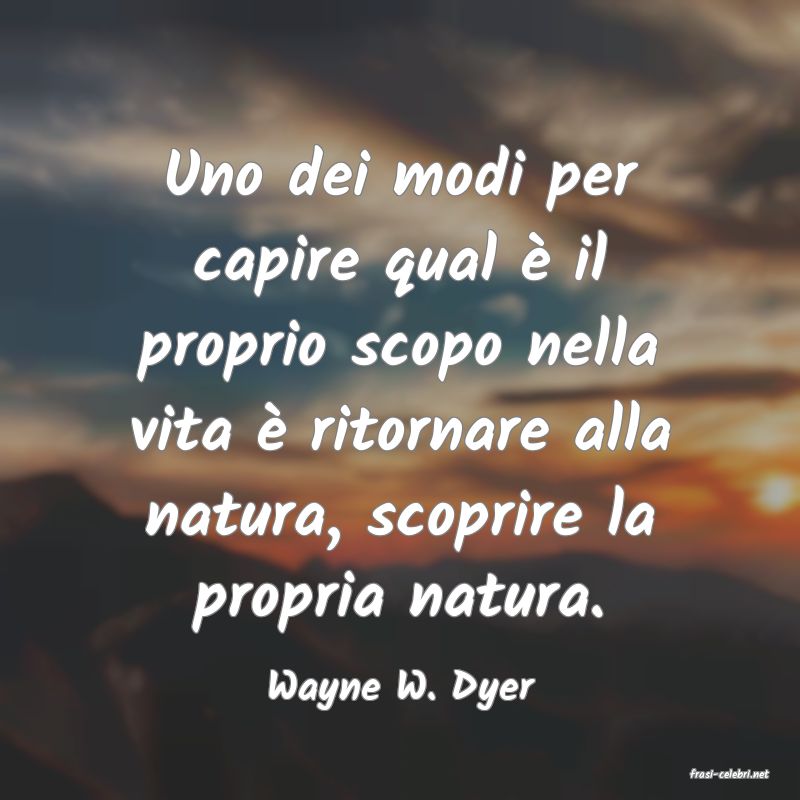 frasi di  Wayne W. Dyer
