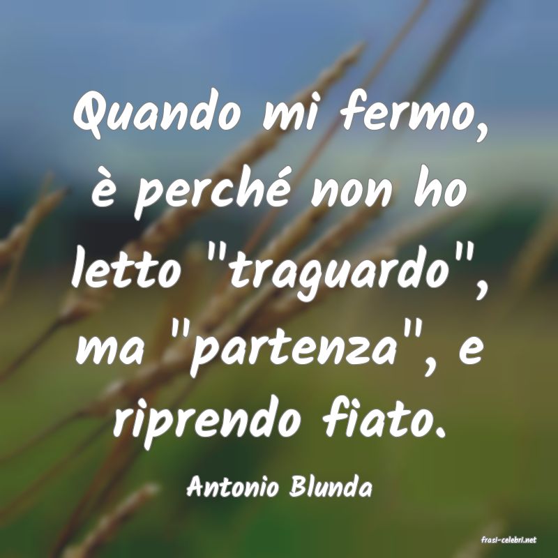 frasi di  Antonio Blunda

