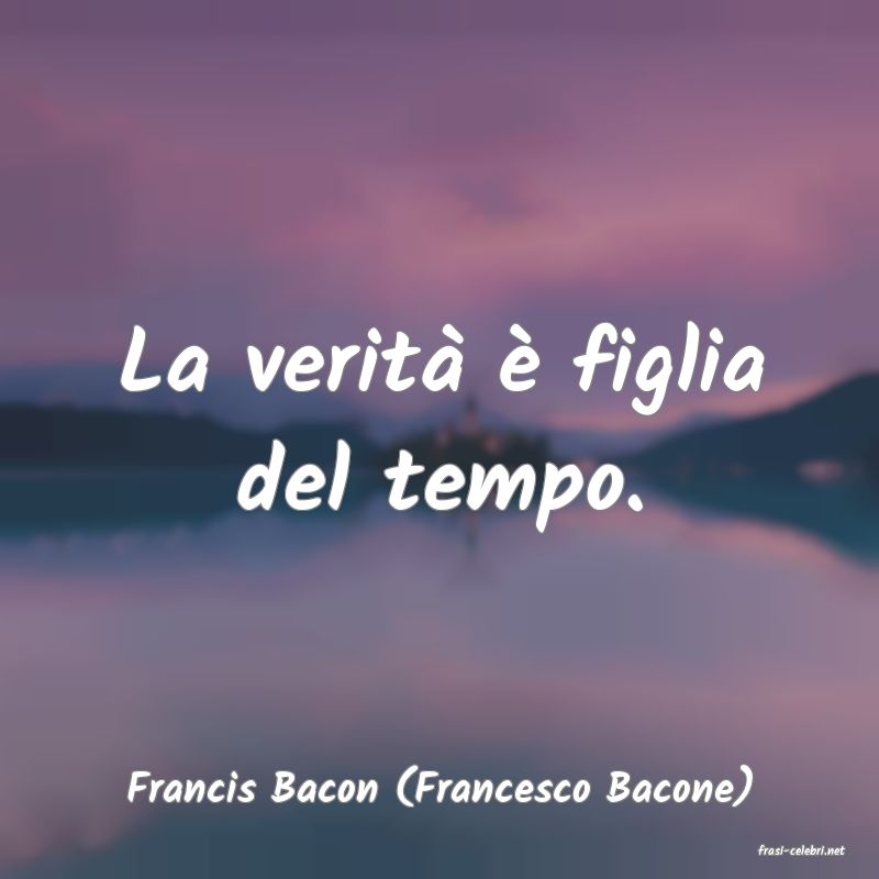 frasi di Francis Bacon (Francesco Bacone)