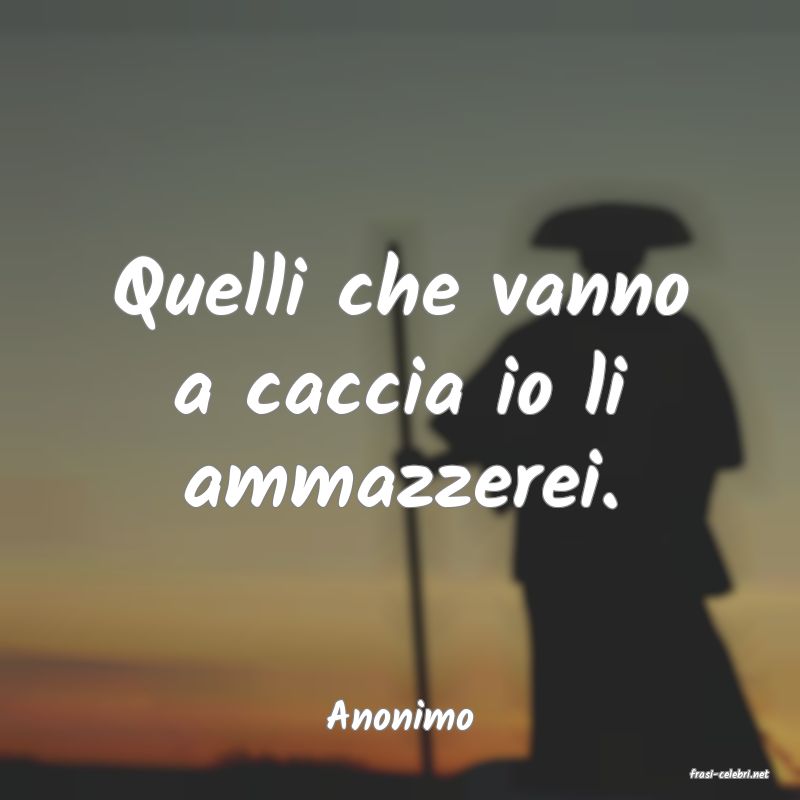 frasi di Anonimo