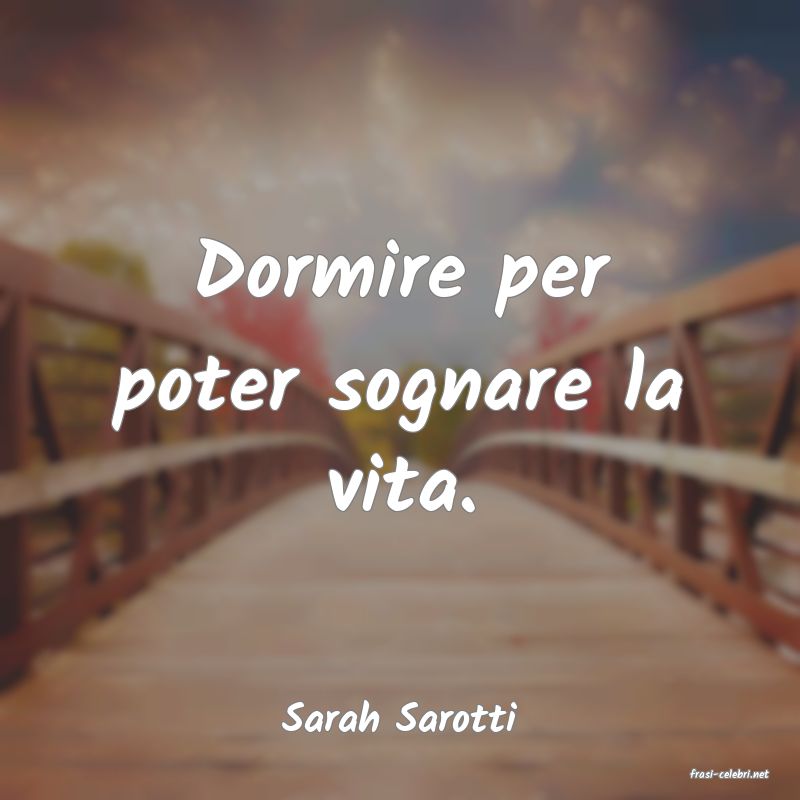 frasi di Sarah Sarotti