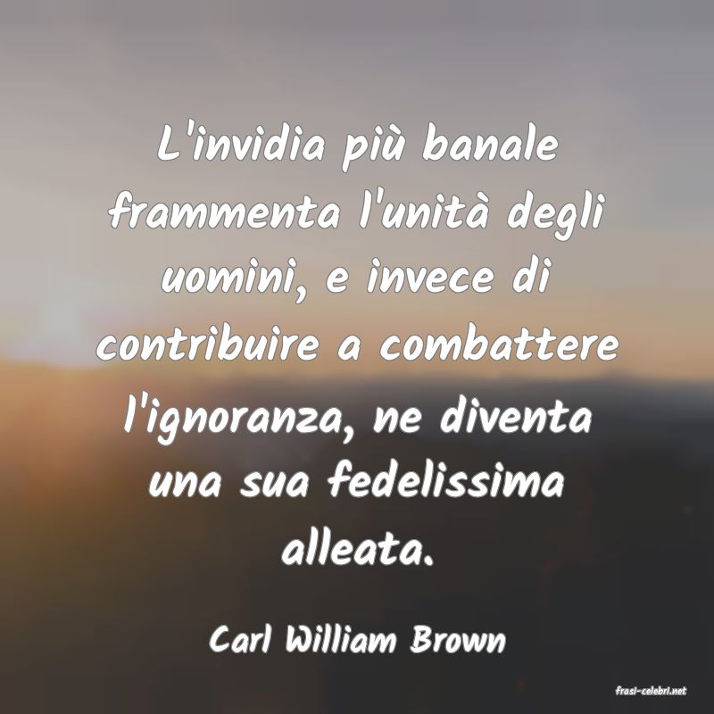 frasi di Carl William Brown
