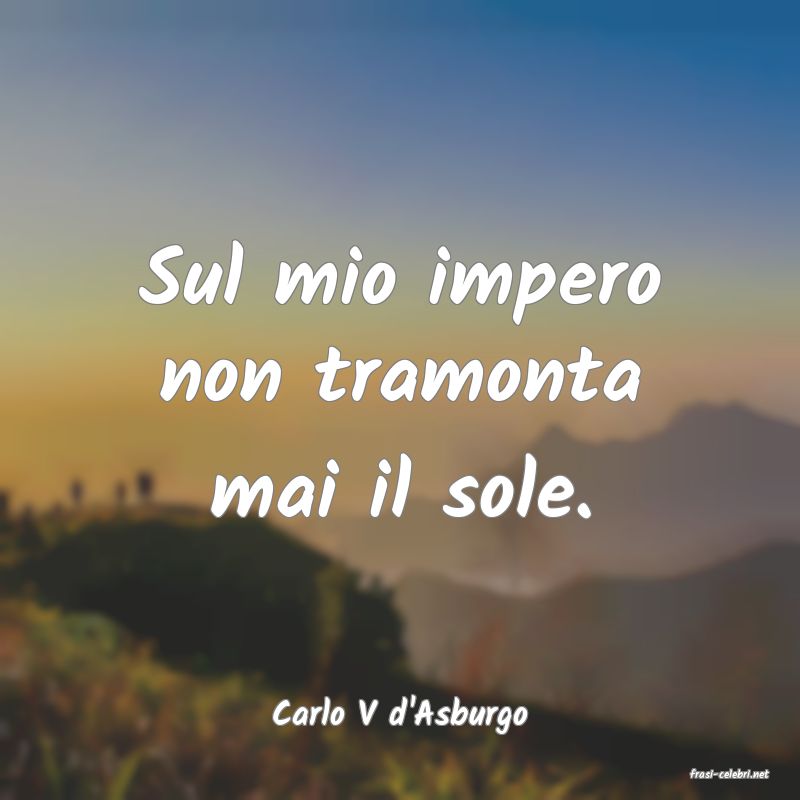 frasi di Carlo V d'Asburgo
