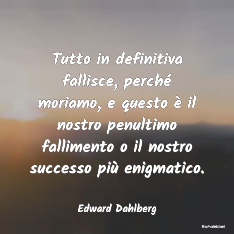 frasi di Edward Dahlberg