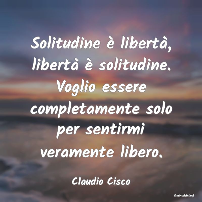 frasi di Claudio Cisco