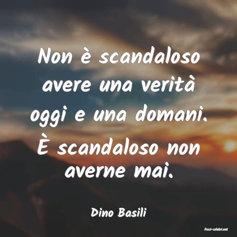 frasi di Dino Basili