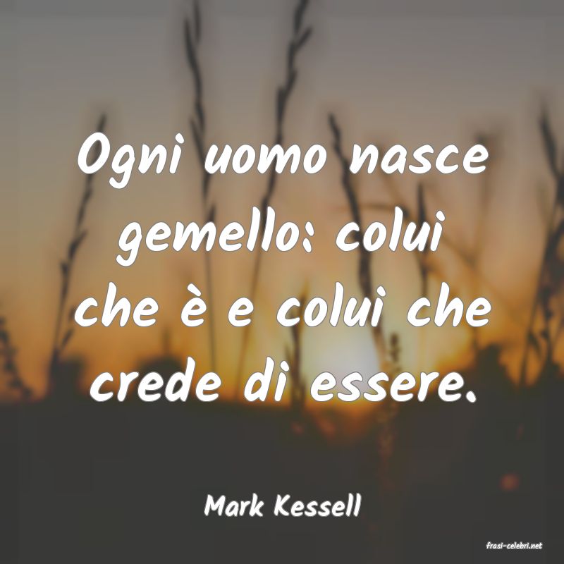 frasi di Mark Kessell