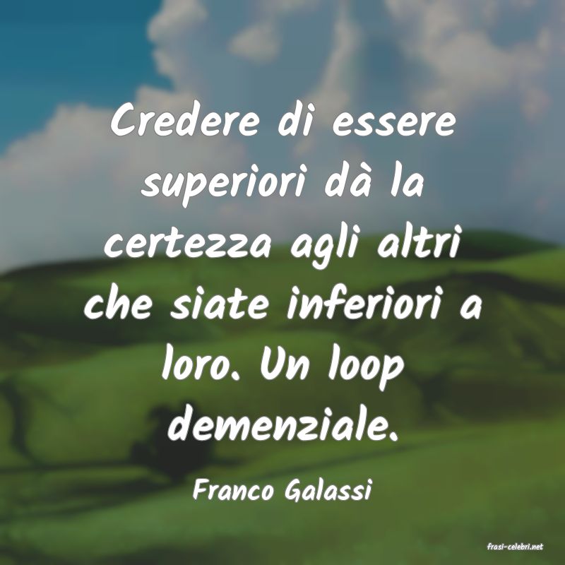 frasi di  Franco Galassi
