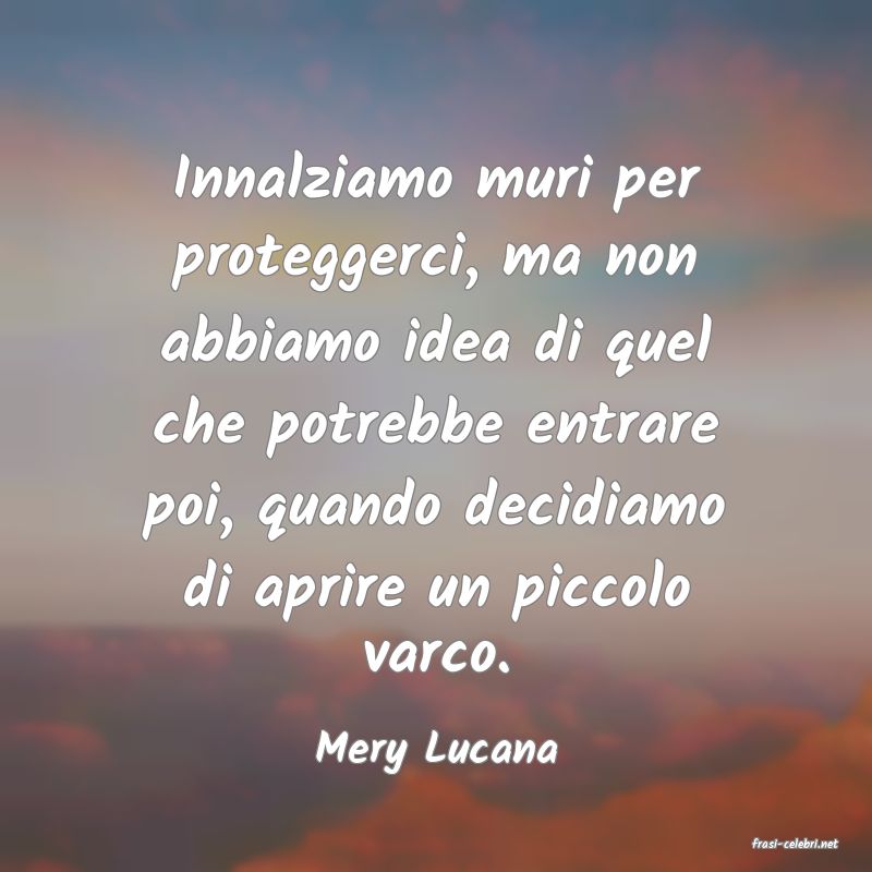 frasi di  Mery Lucana
