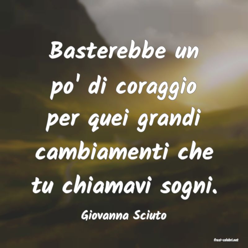 frasi di  Giovanna Sciuto
