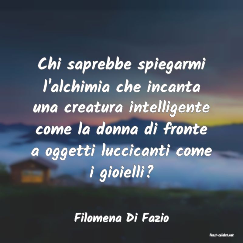 frasi di Filomena Di Fazio