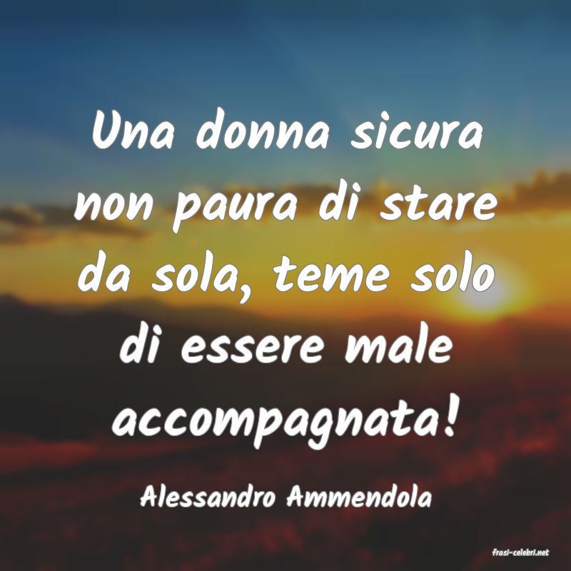 frasi di  Alessandro Ammendola

