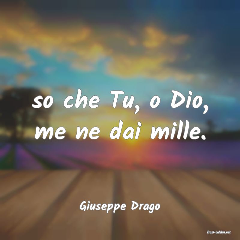 frasi di  Giuseppe Drago

