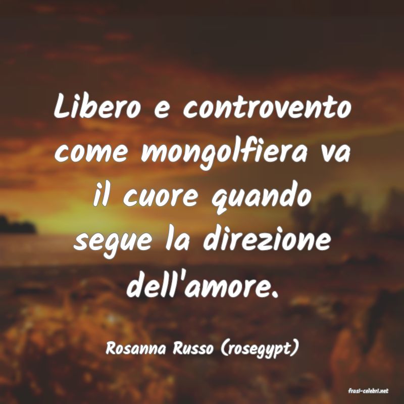 frasi di Rosanna Russo (rosegypt)