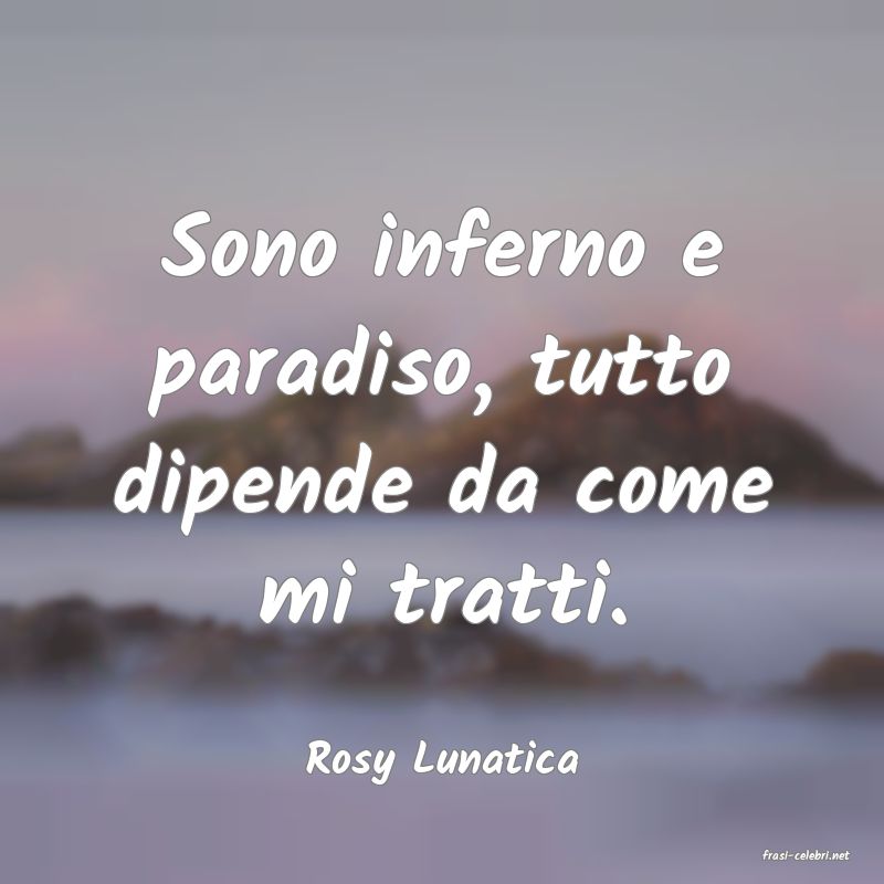 frasi di  Rosy Lunatica
