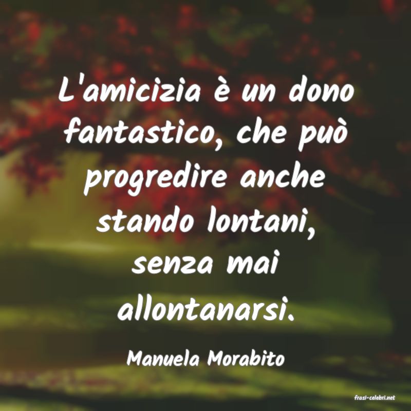 frasi di  Manuela Morabito
