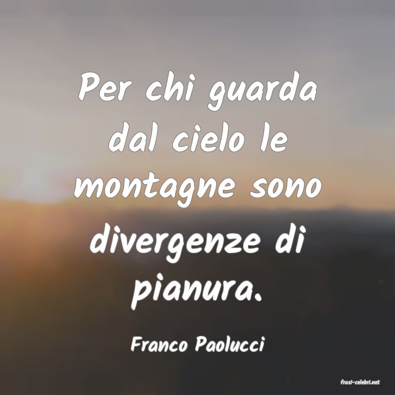 frasi di  Franco Paolucci
