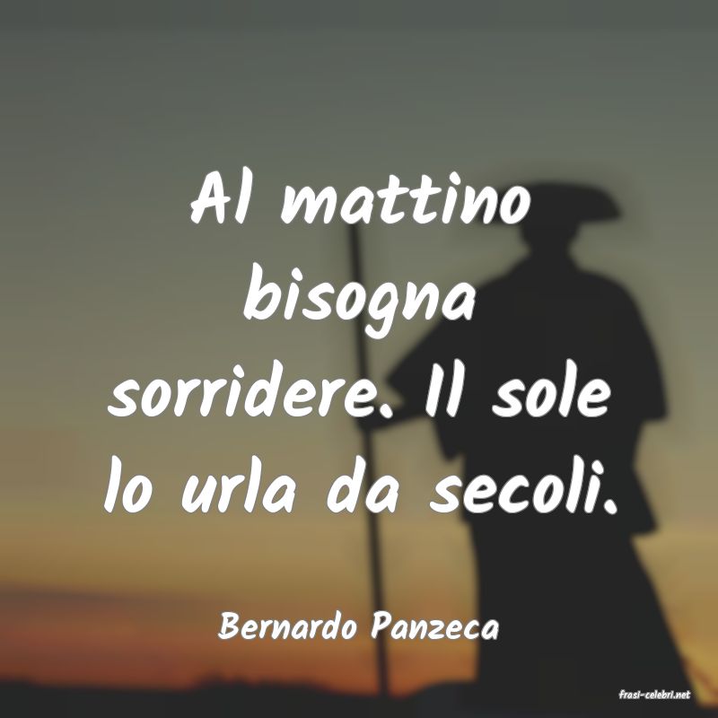 frasi di  Bernardo Panzeca
