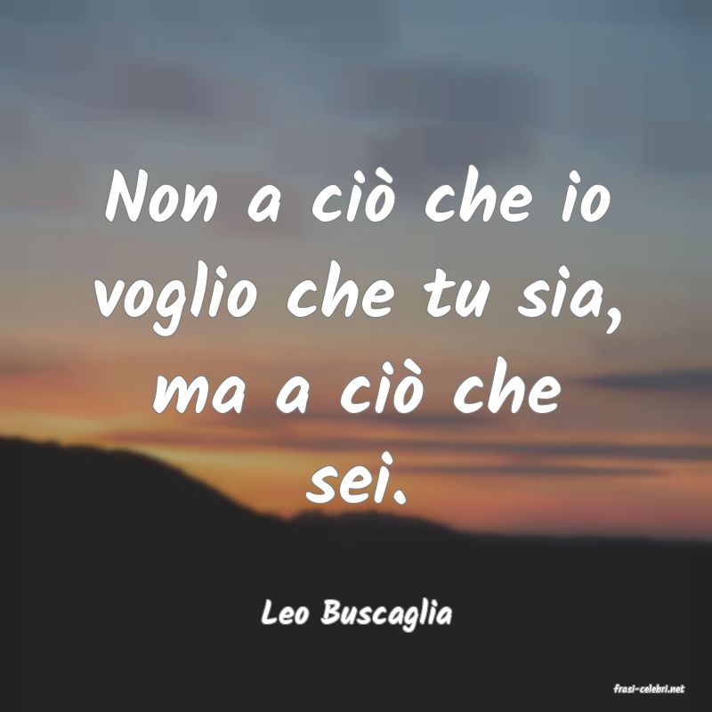 frasi di  Leo Buscaglia
