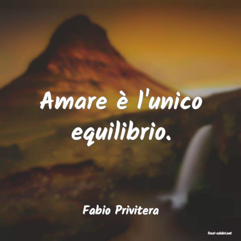 frasi di  Fabio Privitera
