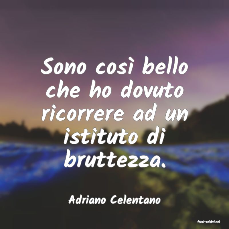 frasi di  Adriano Celentano
