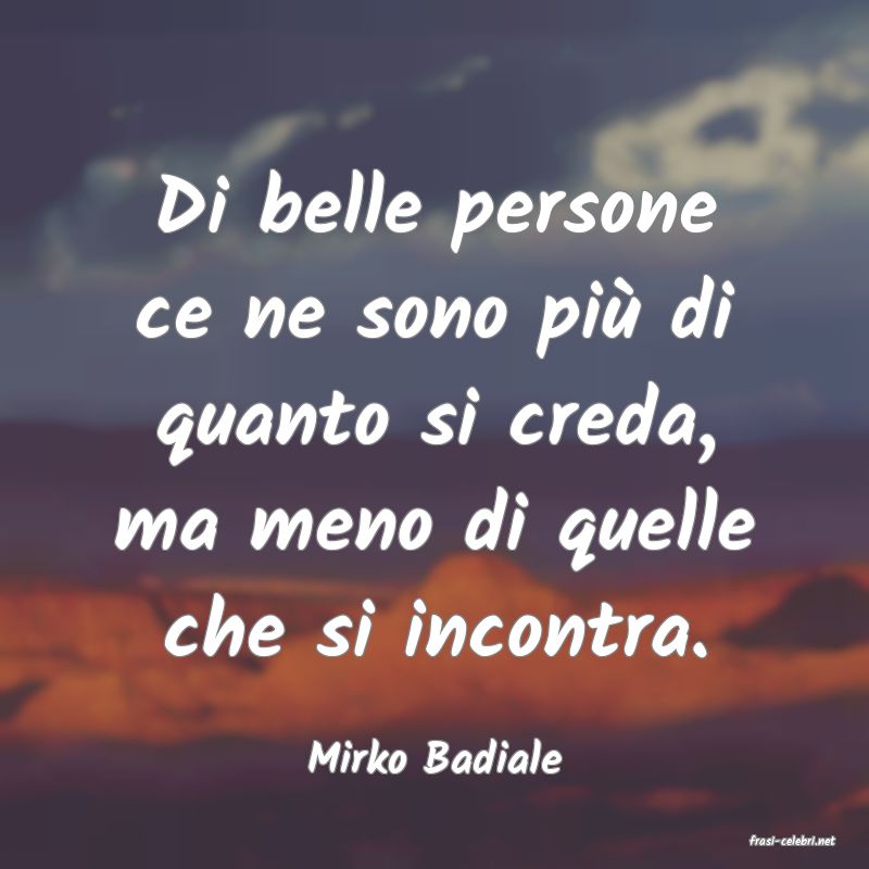 frasi di  Mirko Badiale
