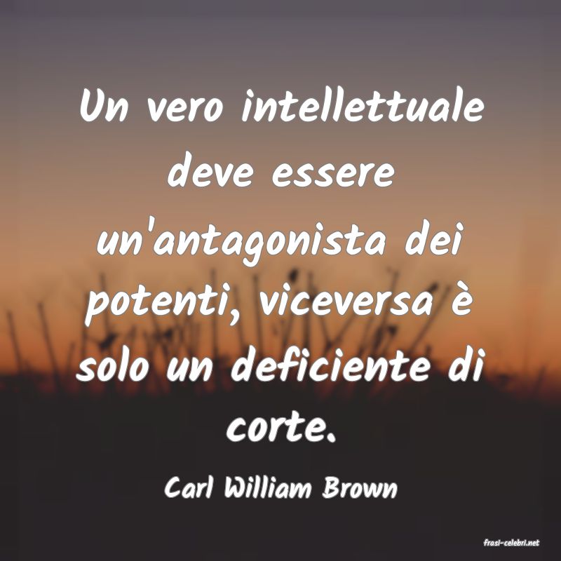 frasi di  Carl William Brown
