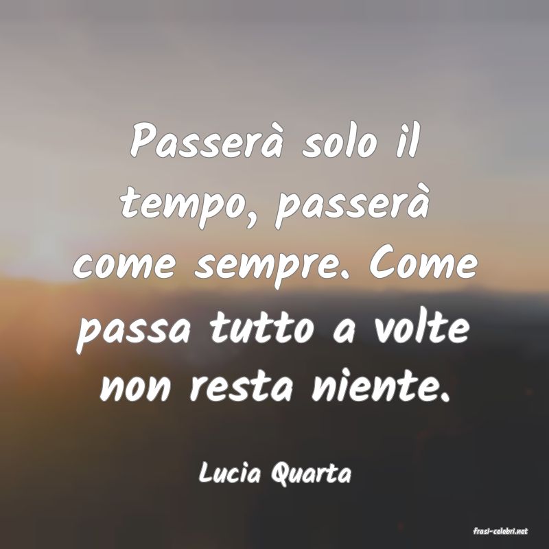 frasi di  Lucia Quarta
