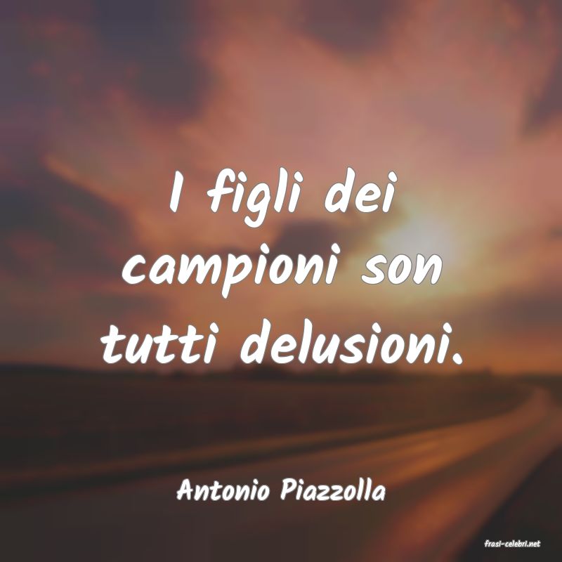 frasi di  Antonio Piazzolla
