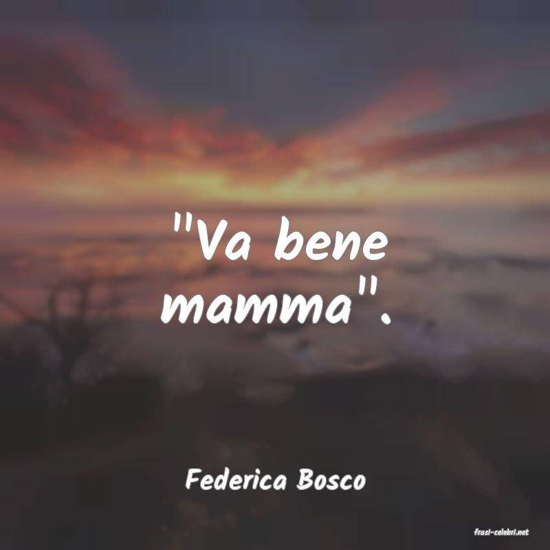 frasi di  Federica Bosco
