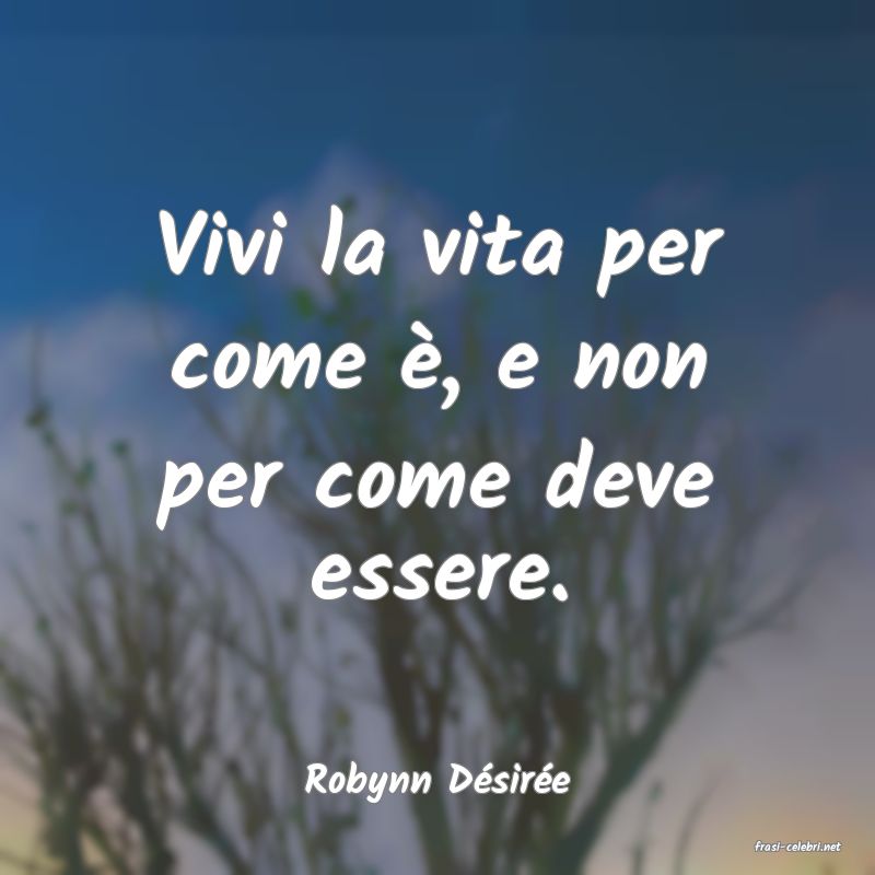 frasi di Robynn Dsire