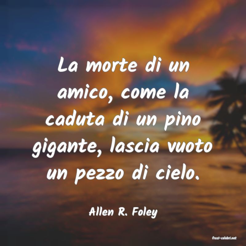 frasi di  Allen R. Foley
