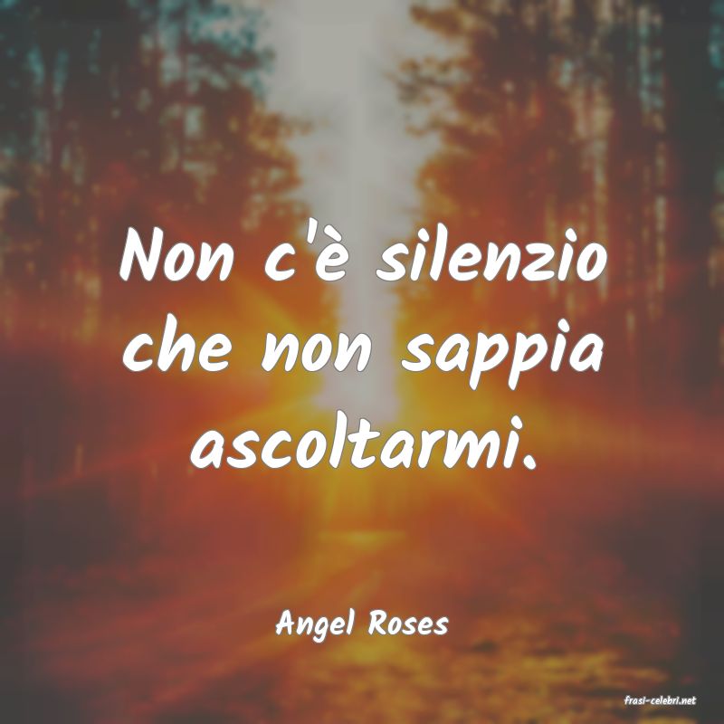 frasi di  Angel Roses
