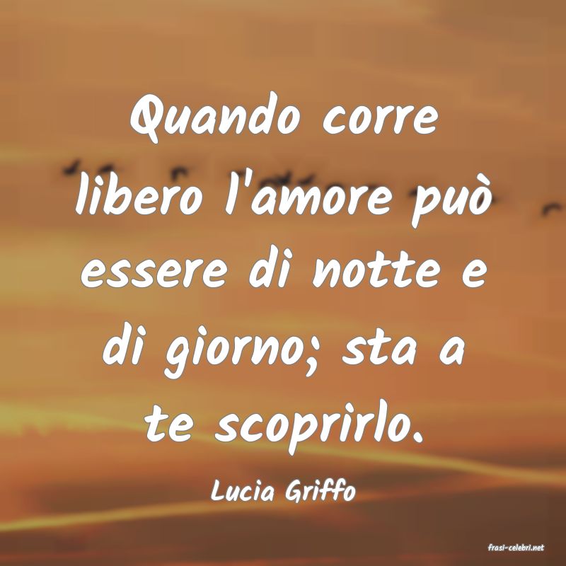 frasi di  Lucia Griffo
