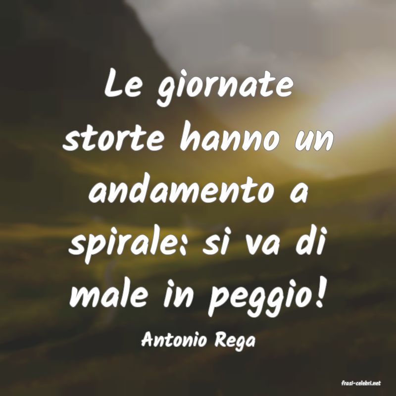 frasi di  Antonio Rega
