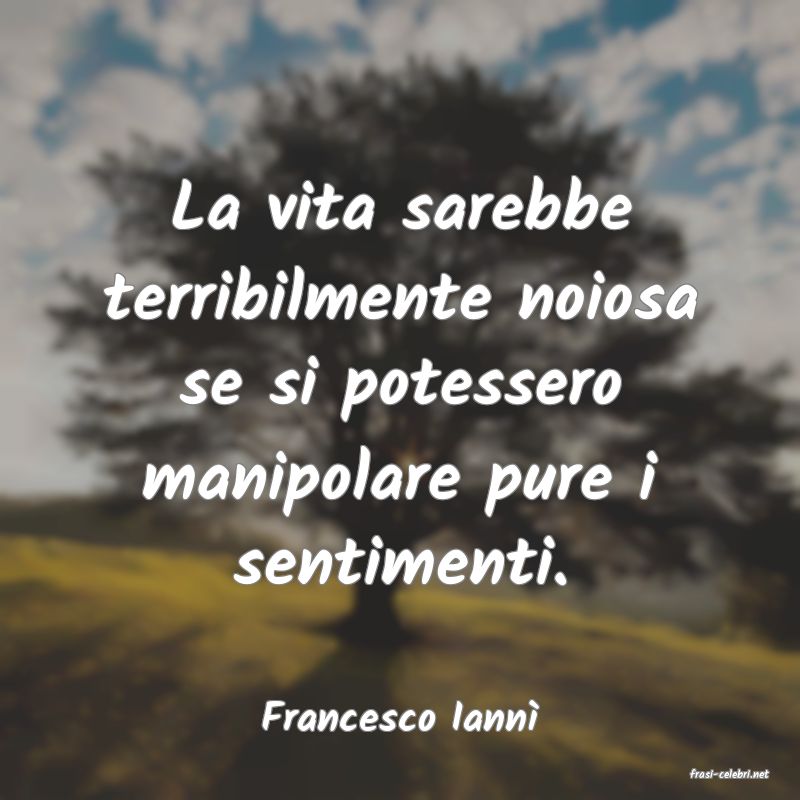 frasi di Francesco Iann�