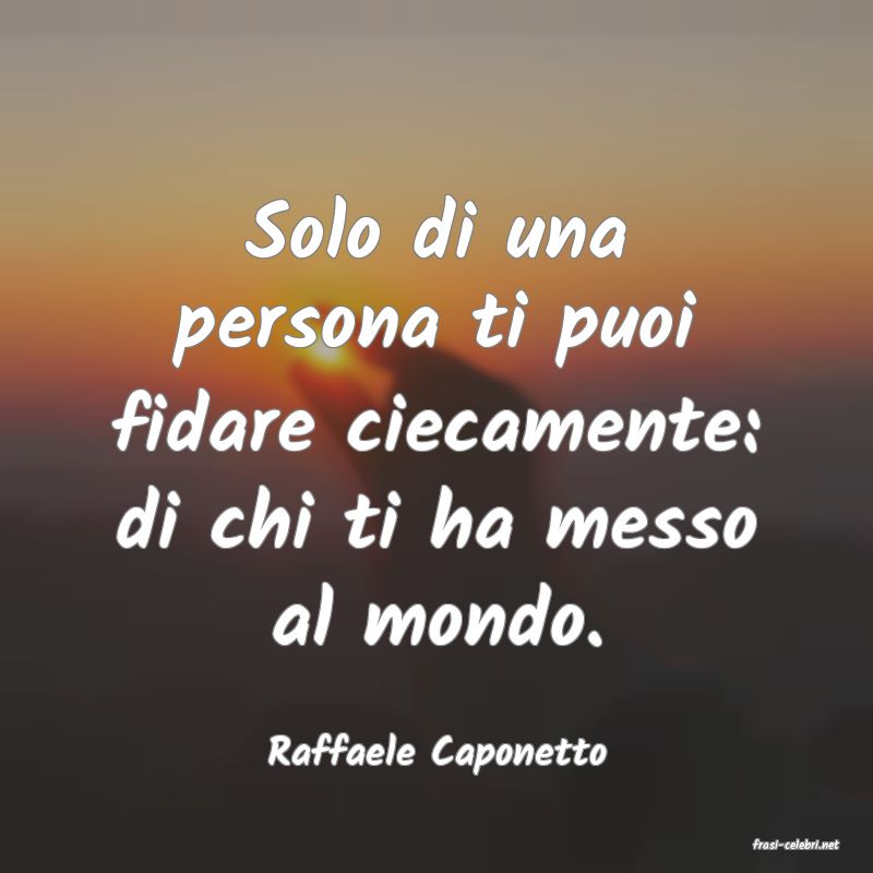 frasi di  Raffaele Caponetto
