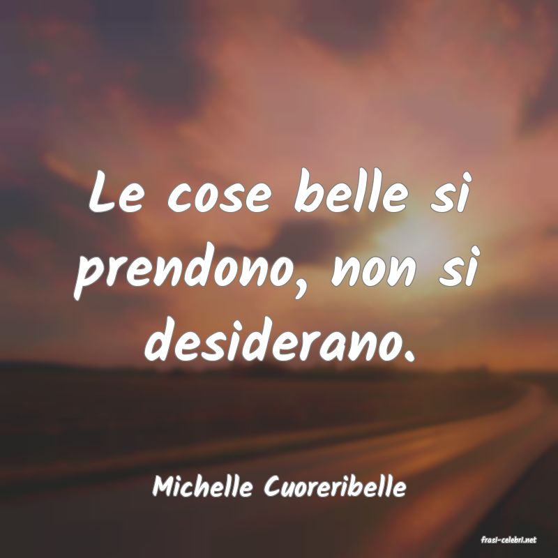 frasi di  Michelle Cuoreribelle
