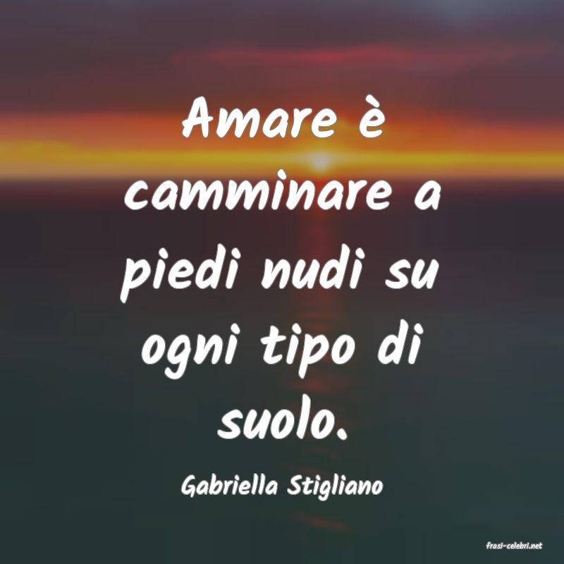 frasi di  Gabriella Stigliano
