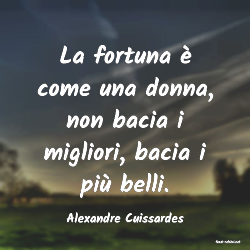 frasi di  Alexandre Cuissardes
