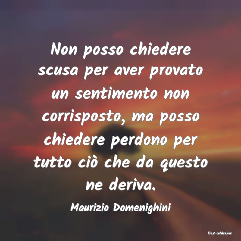 frasi di  Maurizio Domenighini
